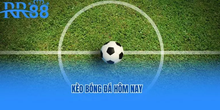 Kèo bóng đá hôm nay